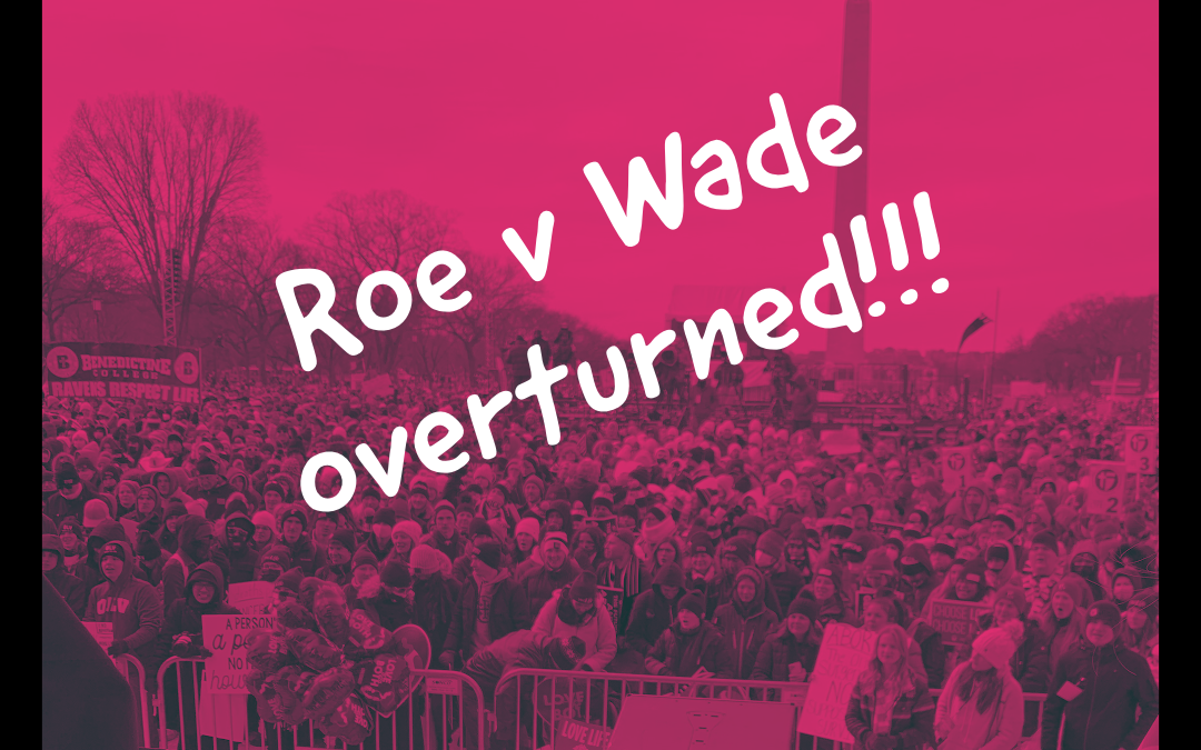 Roe v. Wade overturned!